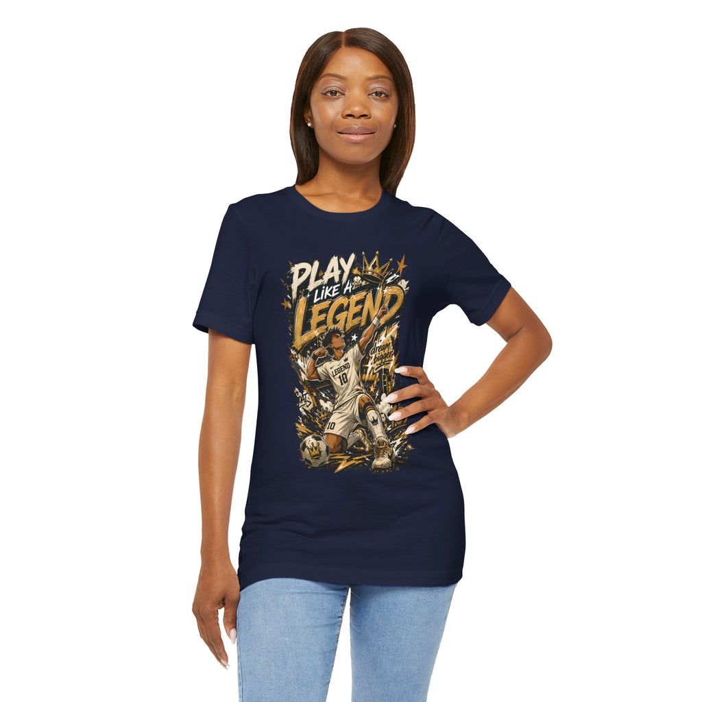 Play Like a Legend Soccer T-Shirt