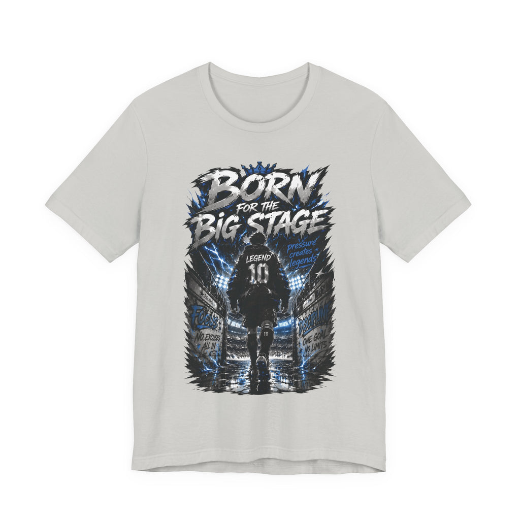 Born for the Big Stage Soccer Player T Shirt