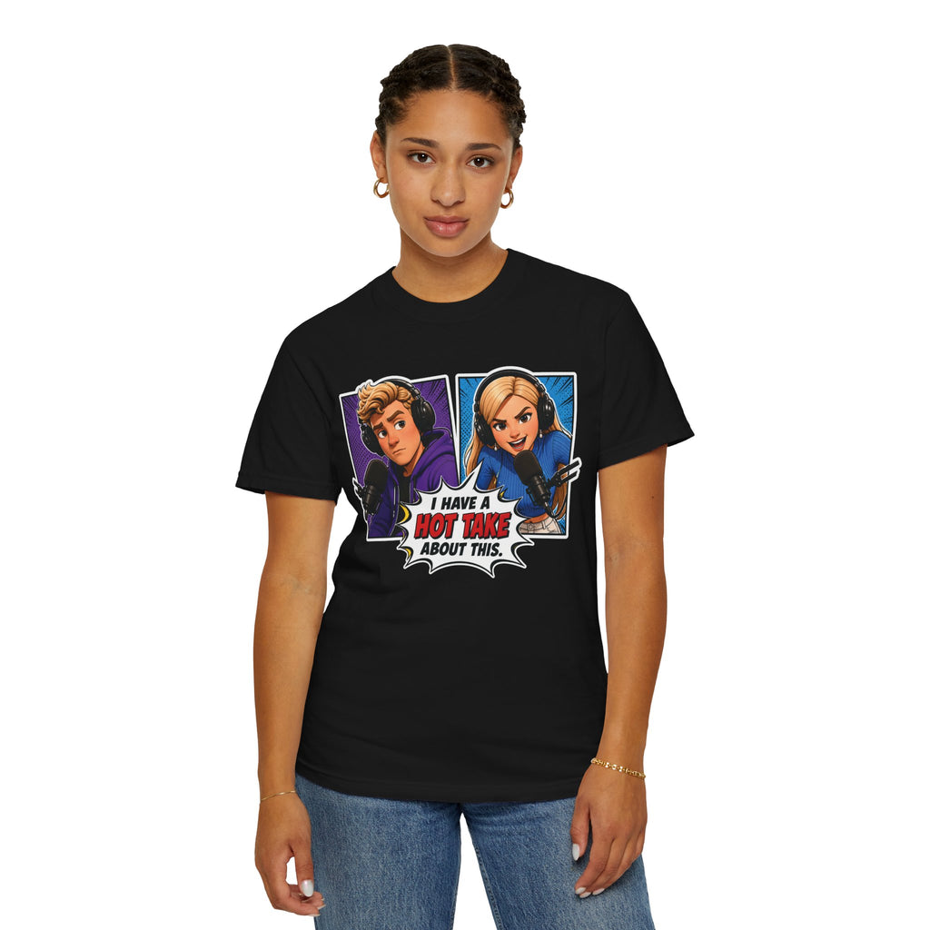 Hot Take Central I Have a Hot Take About This Podcast T Shirt