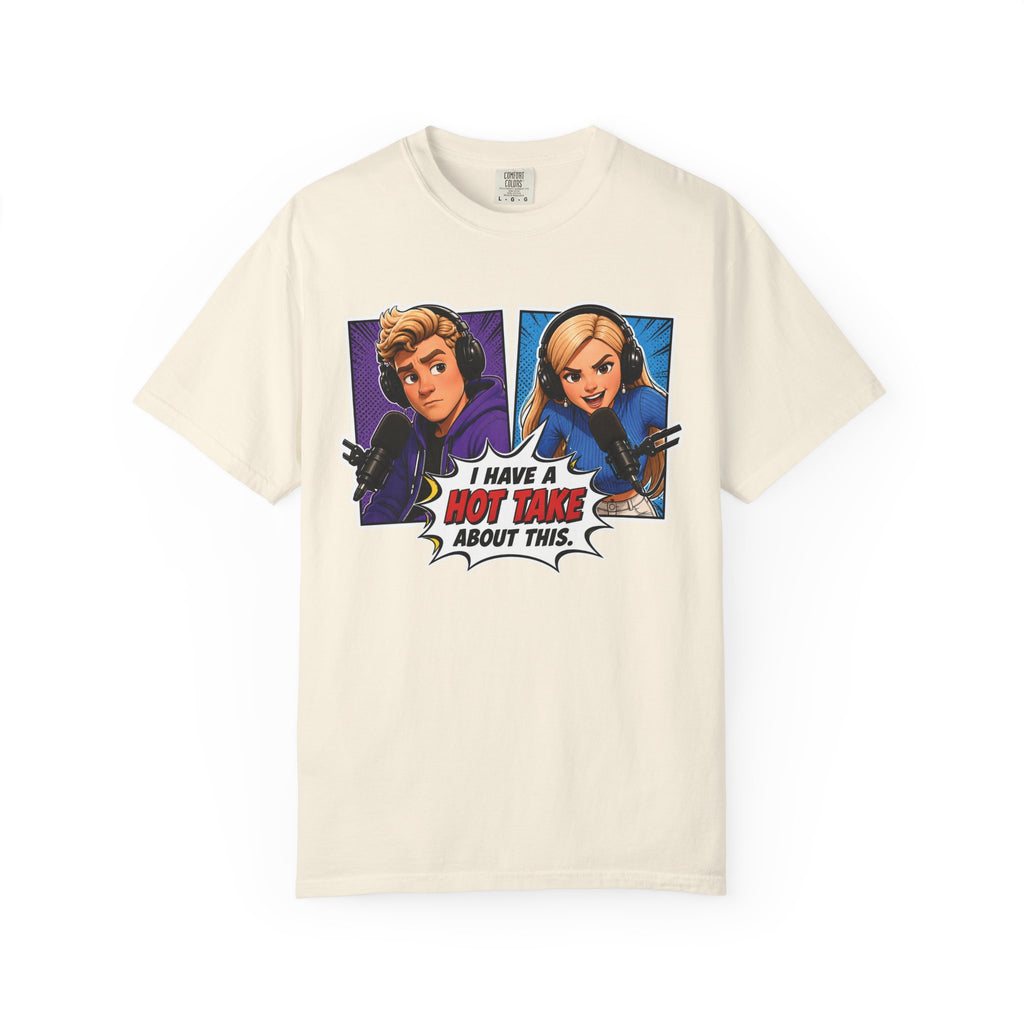 Hot Take Central I Have a Hot Take About This Podcast T Shirt