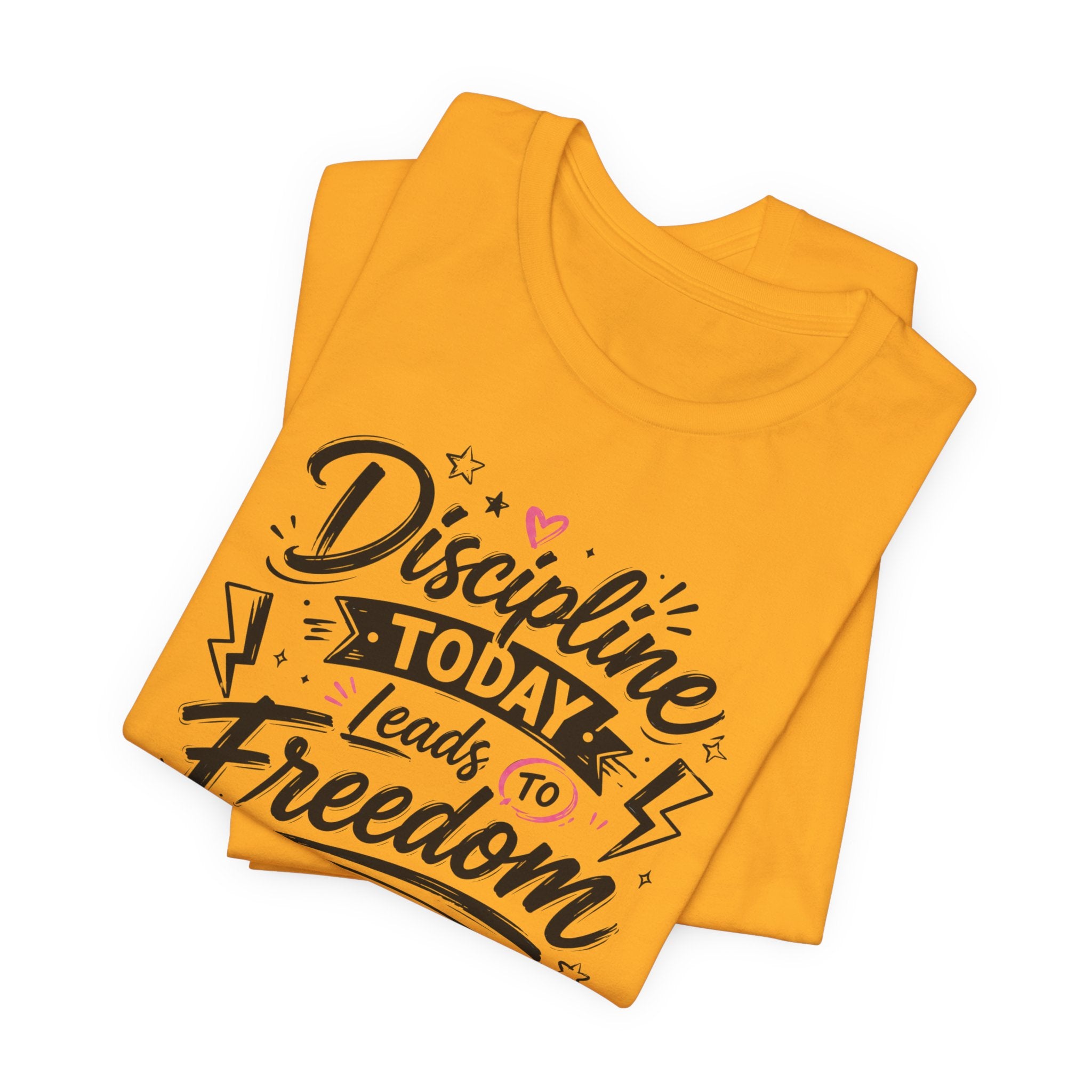Discipline Today Leads to Freedom Tomorrow Tee — Motivational Fitness T-Shirt
