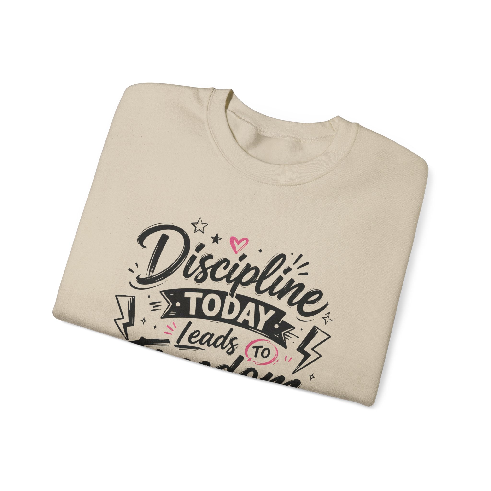 Crewneck Sweatshirt — "Discipline Today Leads to Freedom Tomorrow" Motivational Graphic