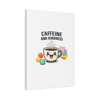 Caffeine and Kindness Canvas - Coffee-Themed Wall Art