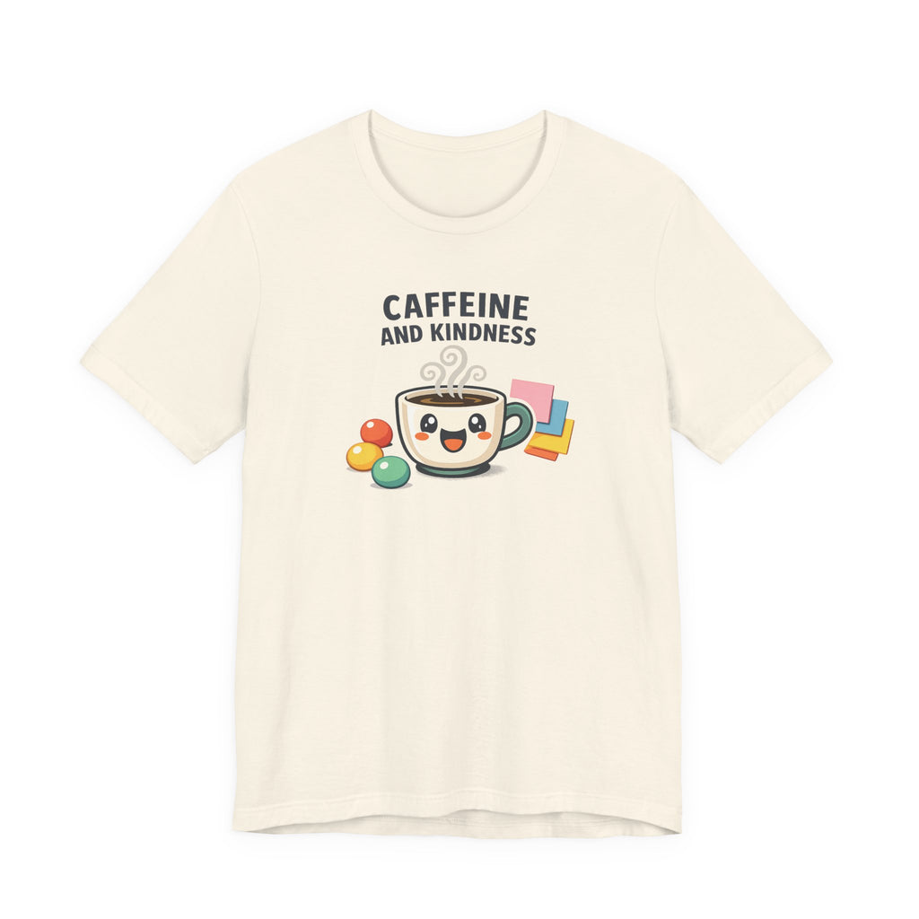 Caffeine and Kindness Tee | office humor, coffee fuel