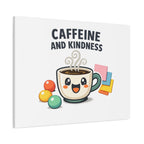 Caffeine and Kindness Canvas - Coffee-Themed Wall Art