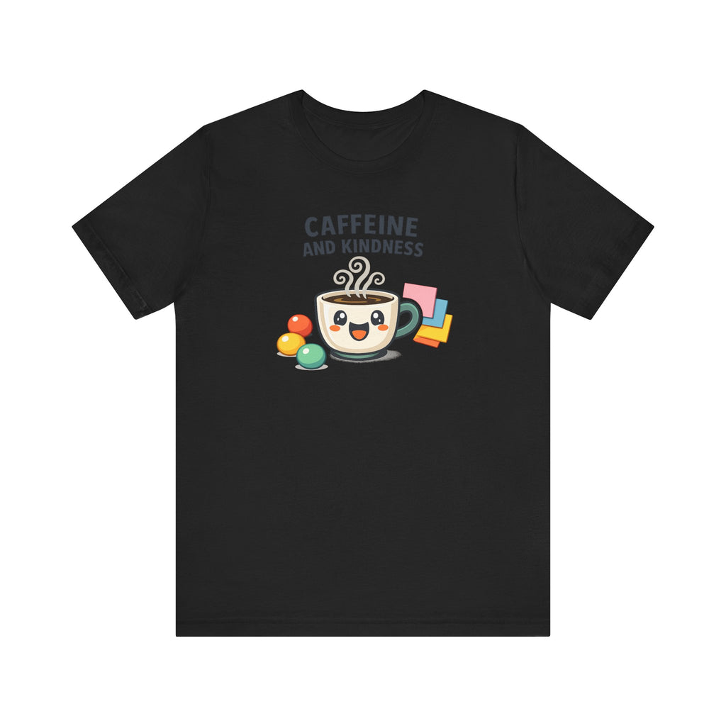 Caffeine and Kindness T-Shirt - Casual Coffee Graphic Tee