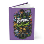 Football Is a Language Hardcover Journal — Soccer Fans Notebook