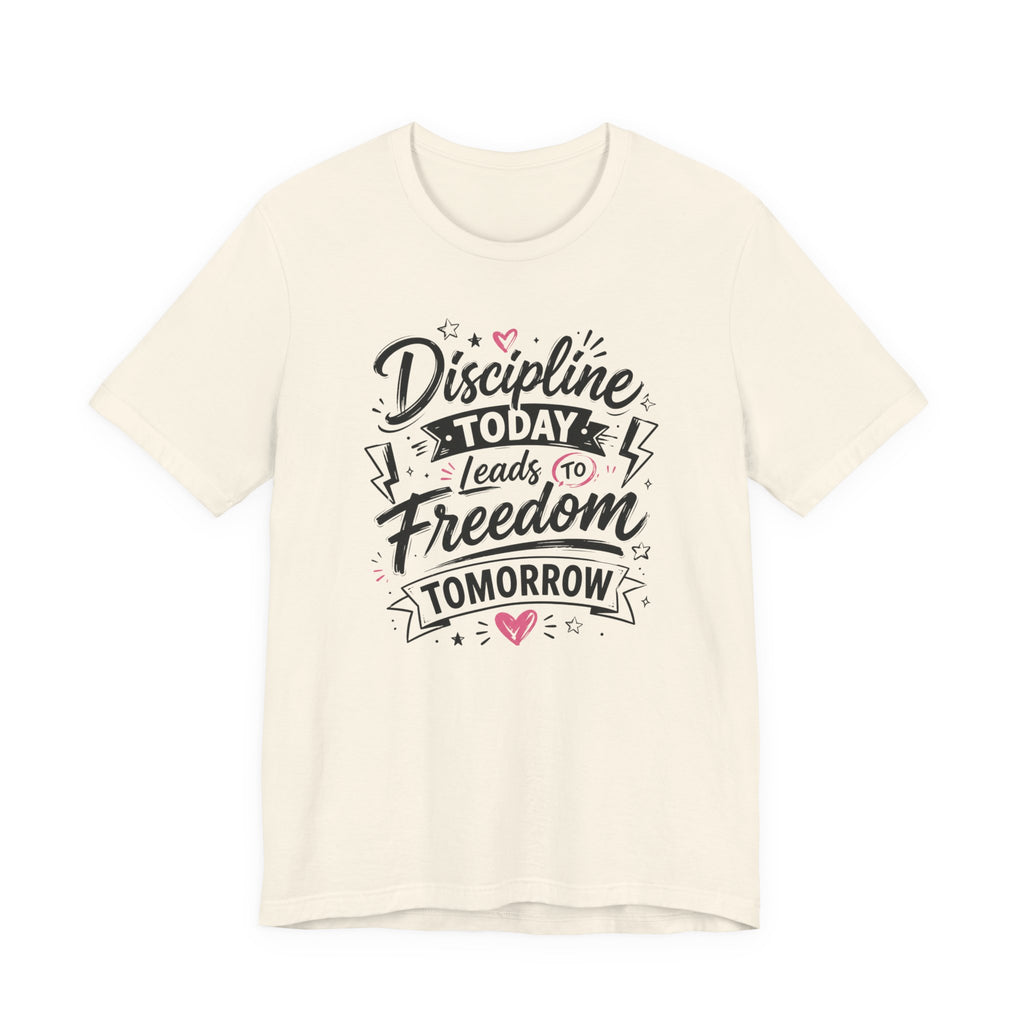 Discipline Today Leads to Freedom Tomorrow Tee — Motivational Fitness T-Shirt