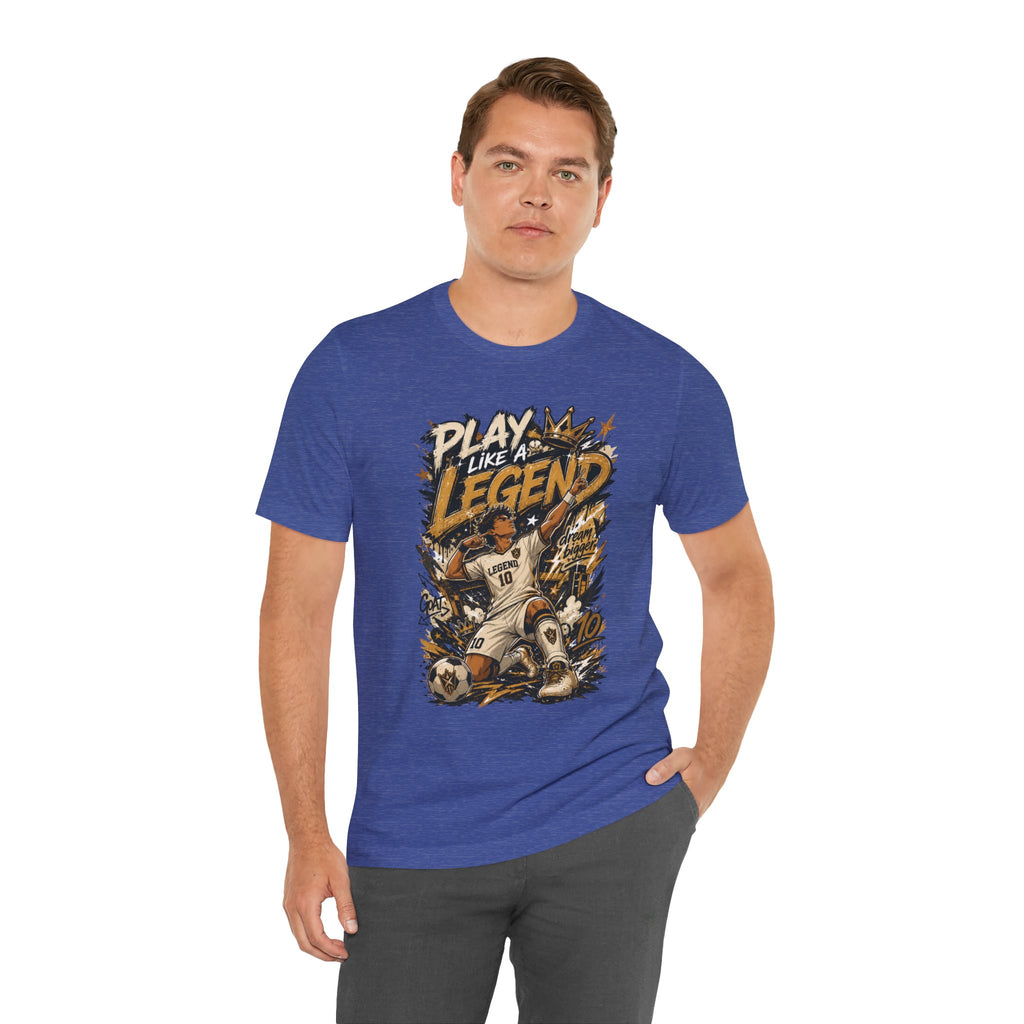 Play Like a Legend Soccer T-Shirt