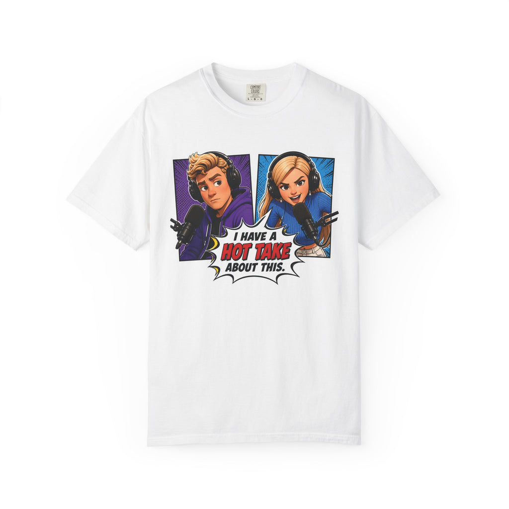 Hot Take Central I Have a Hot Take About This Podcast T Shirt