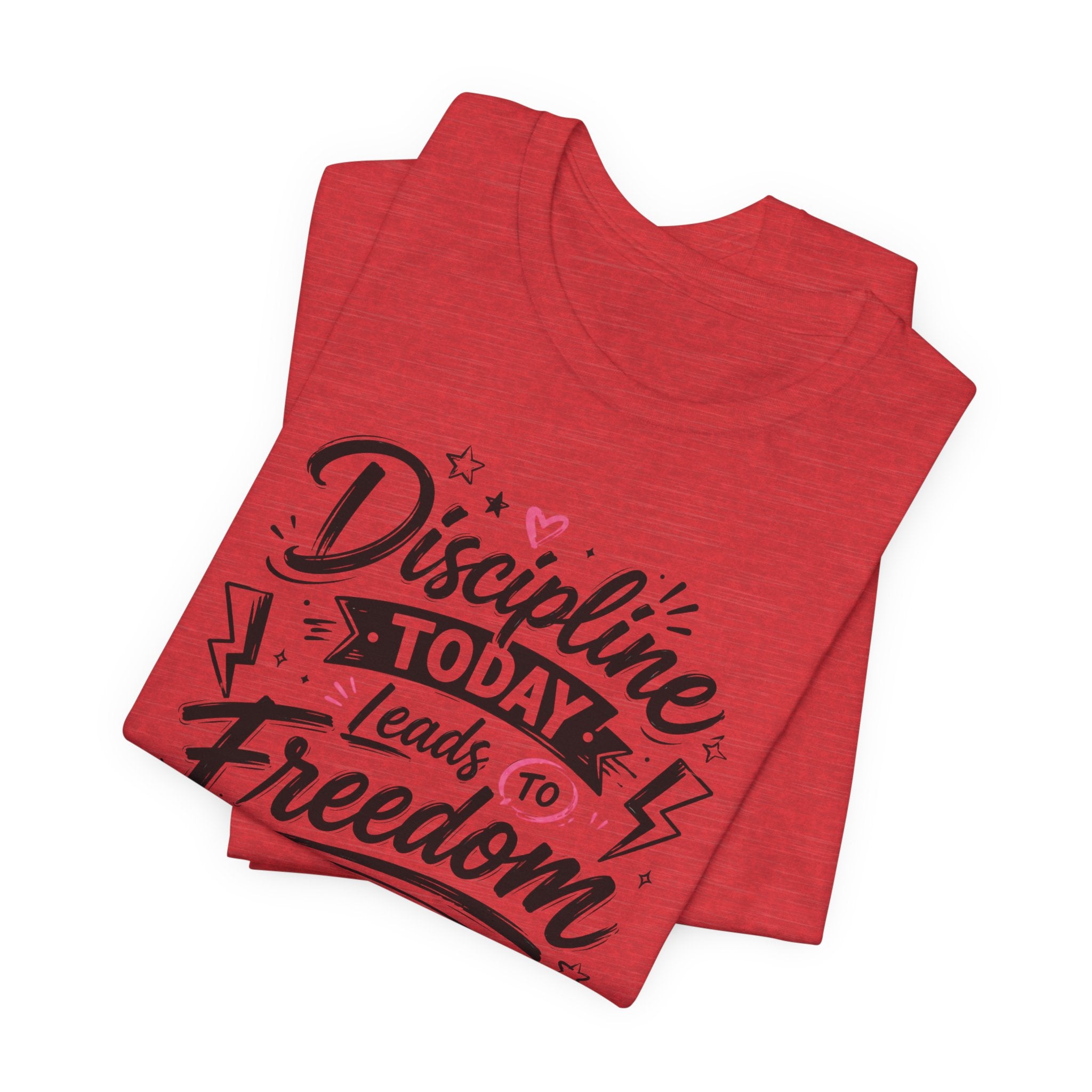 Discipline Today Leads to Freedom Tomorrow Tee — Motivational Fitness T-Shirt