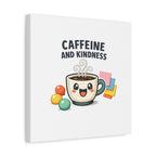 Caffeine and Kindness Canvas - Coffee-Themed Wall Art