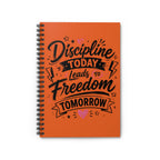 Discipline Today Leads to Freedom Tomorrow — Ruled Spiral Notebook