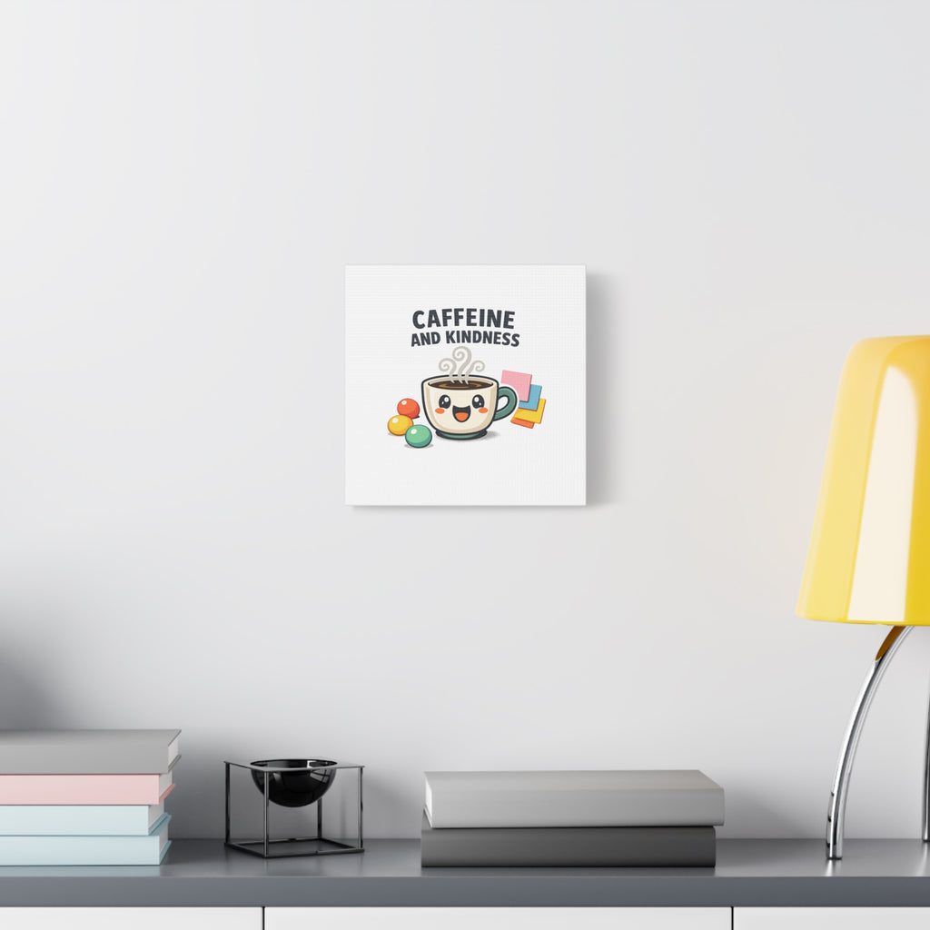 Caffeine and Kindness Canvas | Office Humor, Coffee Fuel Wall Art