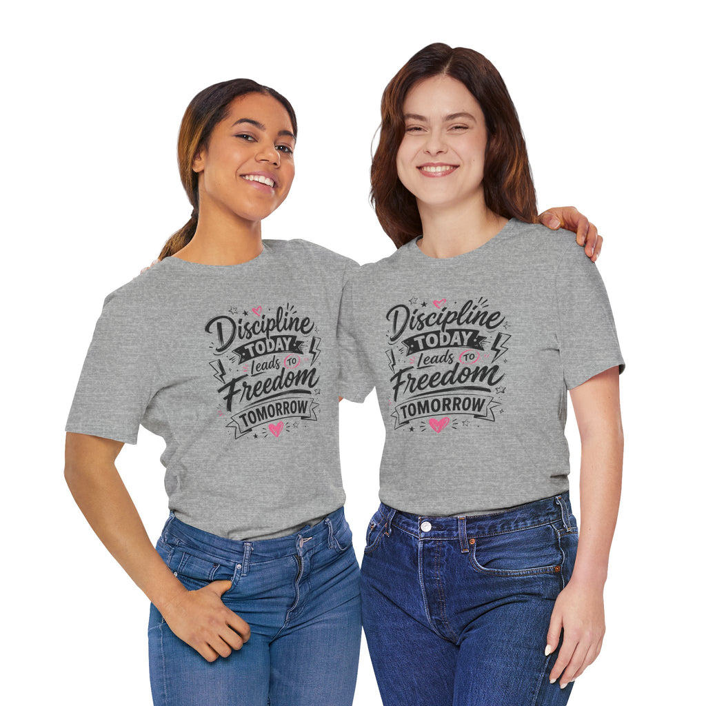 Discipline Today Leads to Freedom Tomorrow Tee — Motivational Fitness T-Shirt