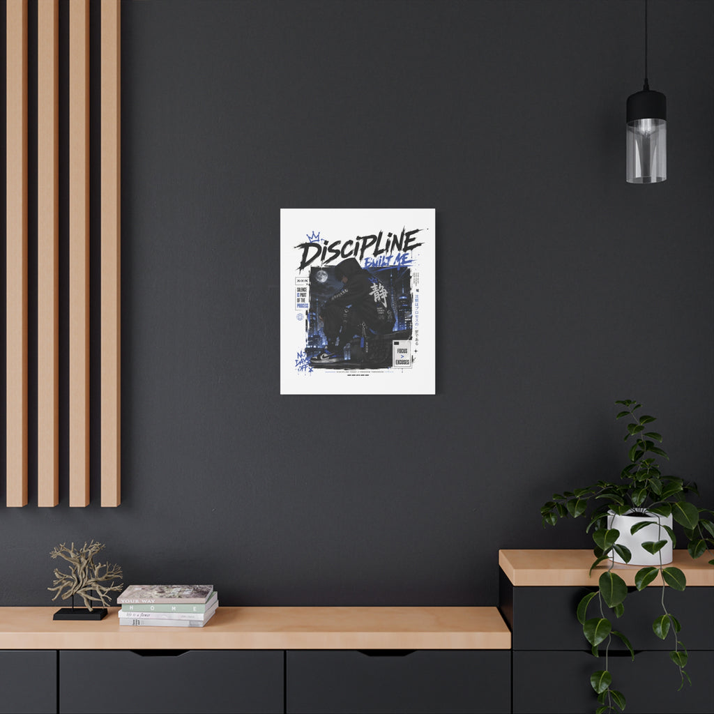 Discipline Built Me Canvas Print — Urban Streetwear Motivational Wall Art