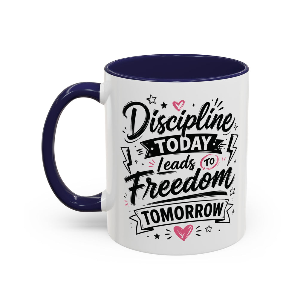 Discipline Today Leads to Freedom Tomorrow Accent Coffee Mug — Motivational Inspirational Quote