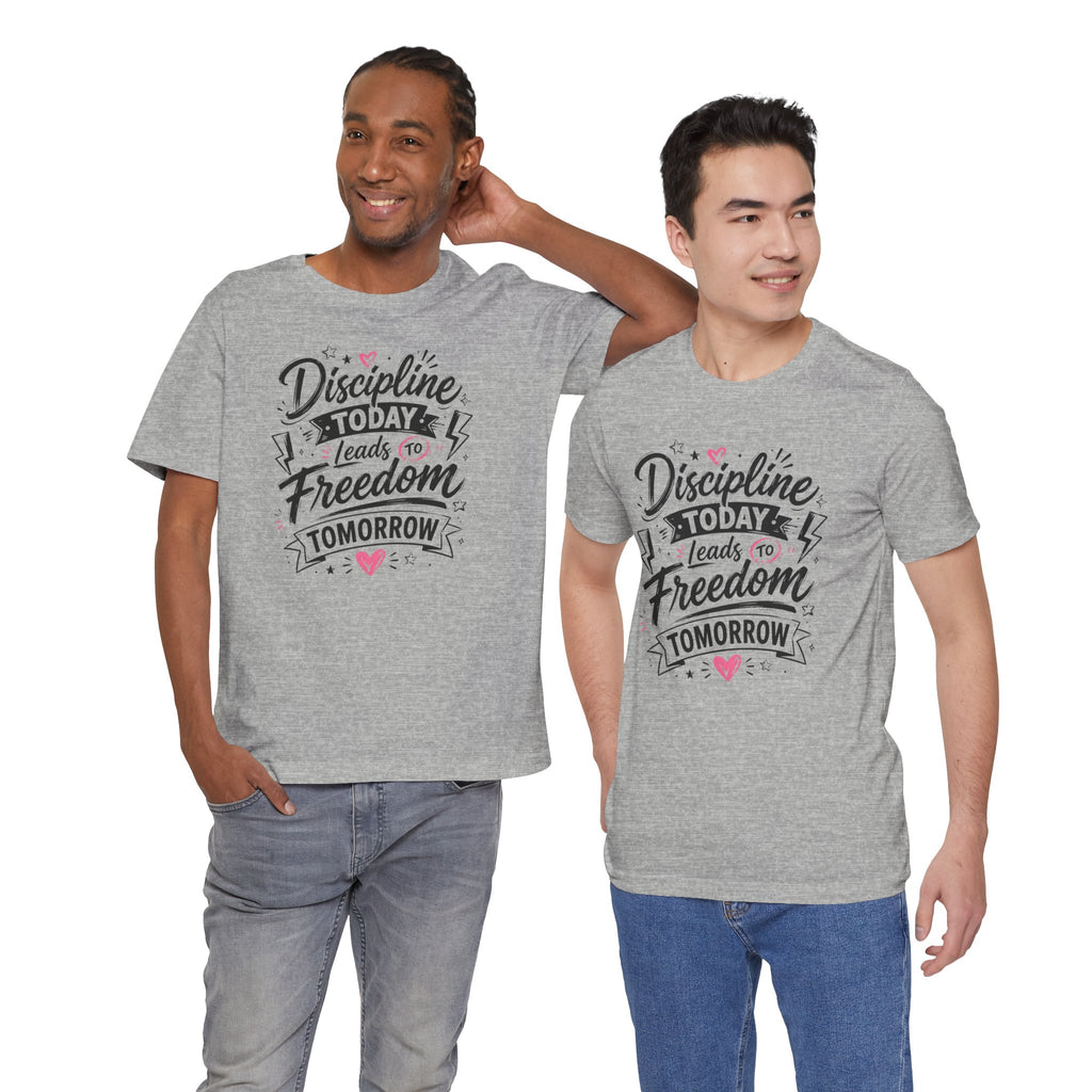 Discipline Today Leads to Freedom Tomorrow Tee — Motivational Fitness T-Shirt