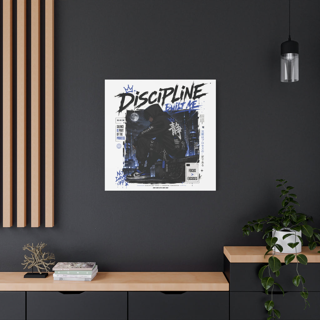 Discipline Built Me Canvas Print — Urban Streetwear Motivational Wall Art
