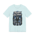 Born for the Big Stage Tee Soccer T-Shirt