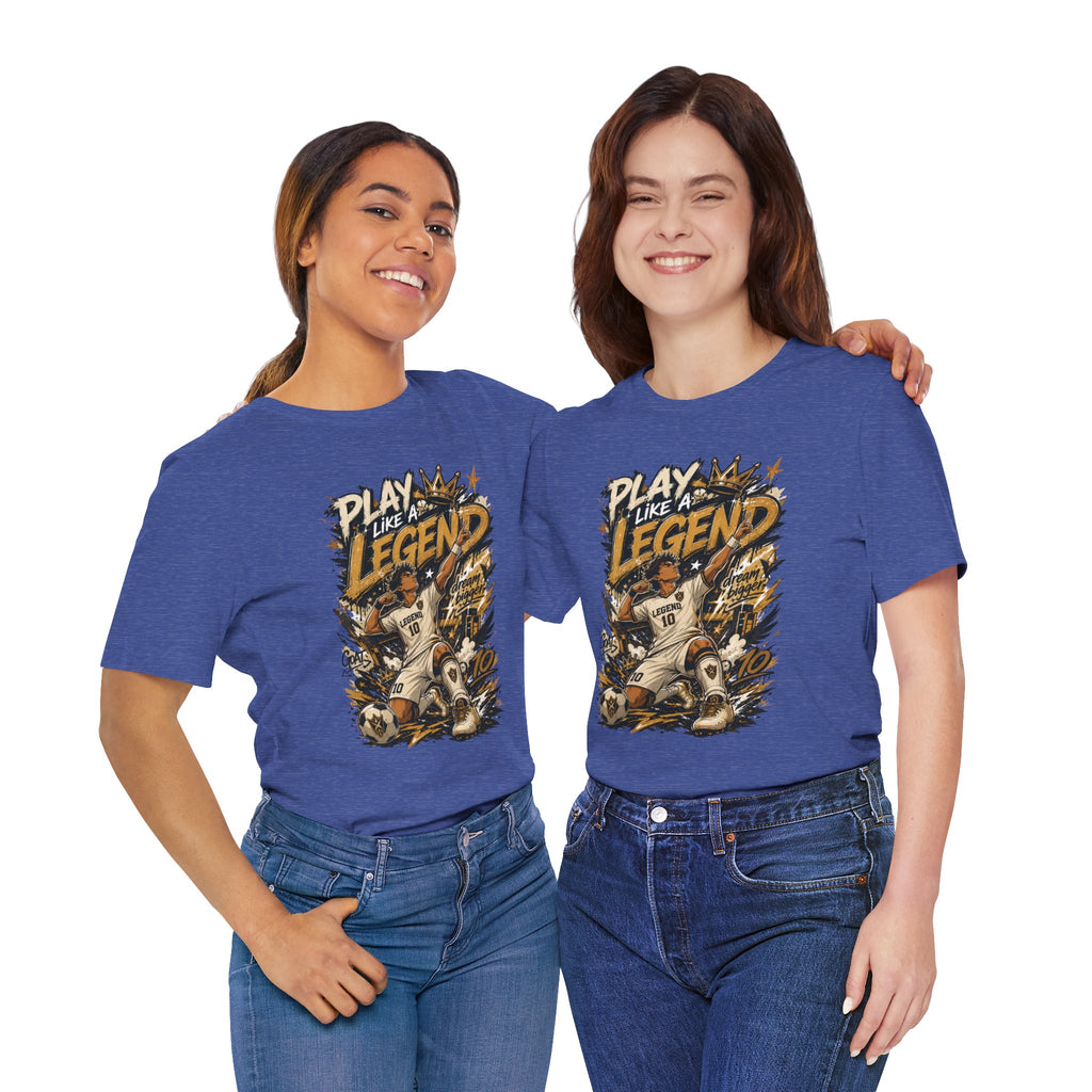 Play Like a Legend Soccer T-Shirt