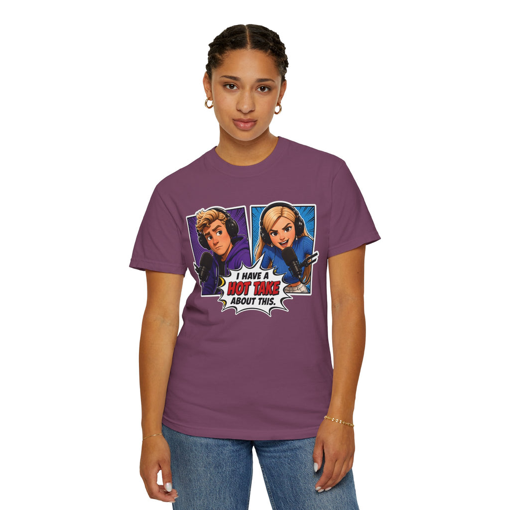 Hot Take Central I Have a Hot Take About This Podcast T Shirt
