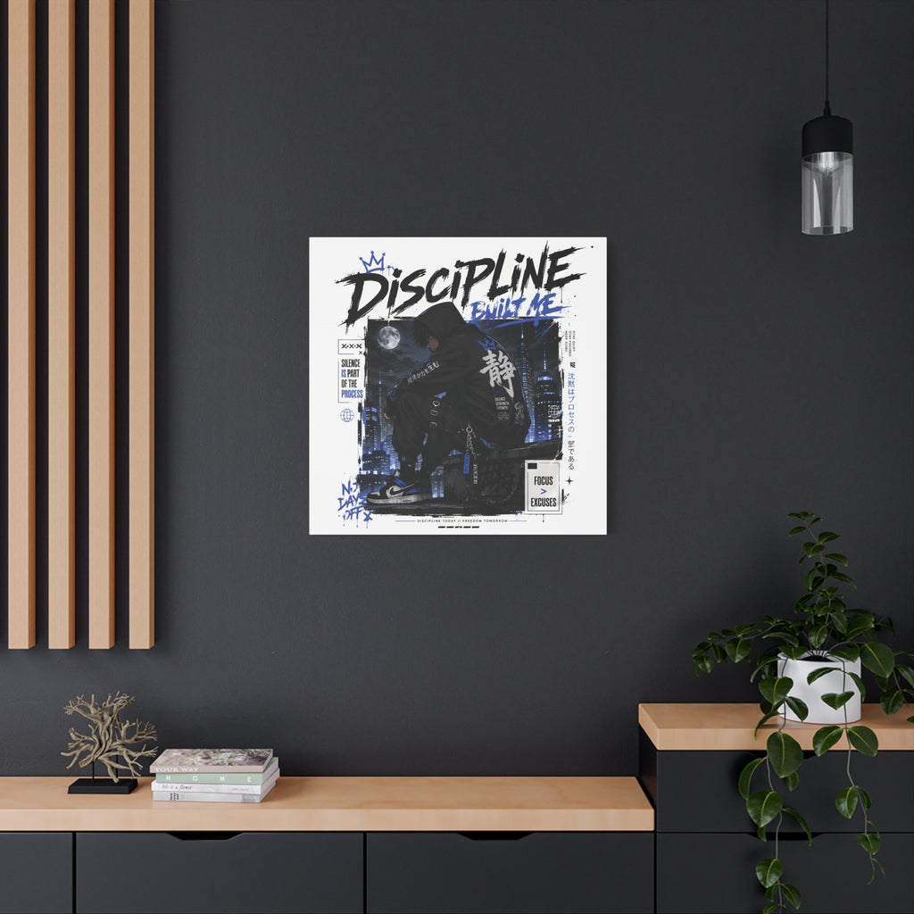 Discipline Built Me Canvas Print — Urban Streetwear Motivational Wall Art