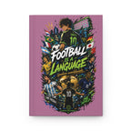 Football Is a Language Hardcover Journal — Soccer Fans Notebook, 'Football Is a Language' Matte Journal