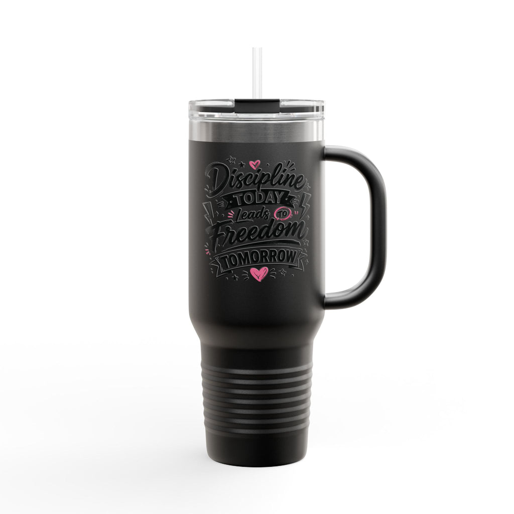 Discipline Today Leads to Freedom Tomorrow 40oz Travel Mug