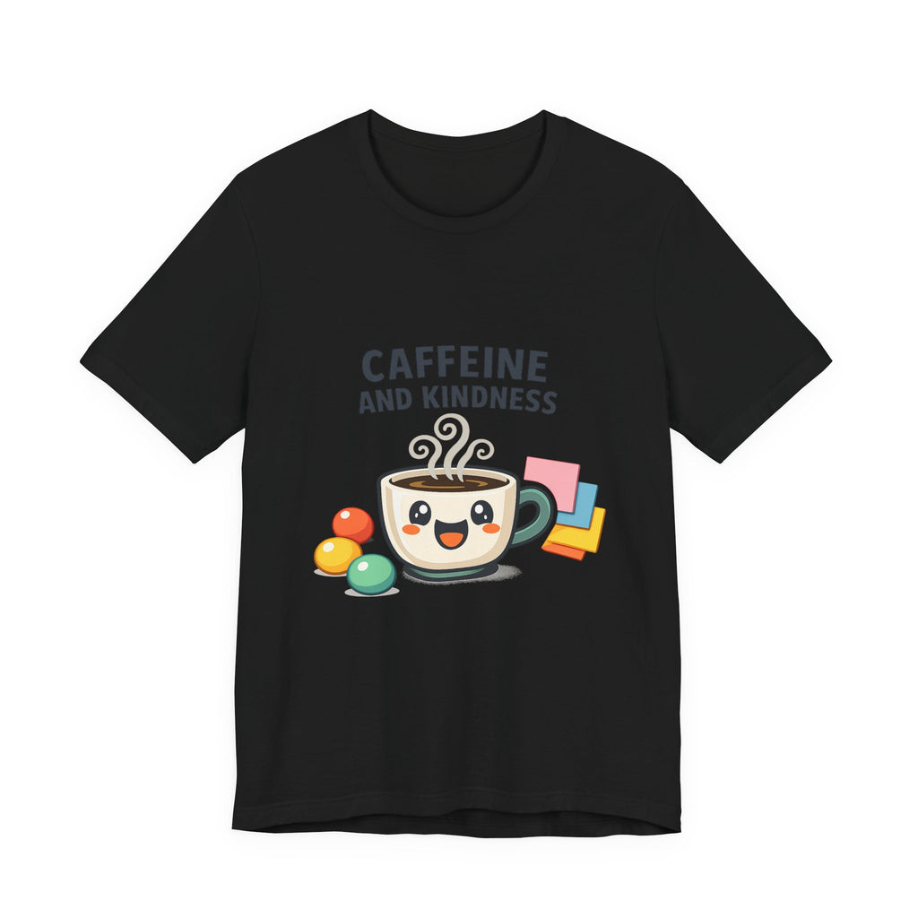 Caffeine and Kindness Tee | office humor, coffee fuel