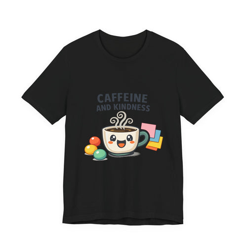 Caffeine and Kindness Tee | office humor, coffee fuel