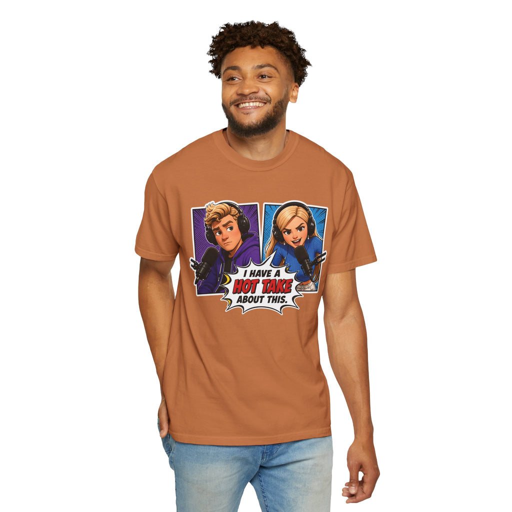 Hot Take Central I Have a Hot Take About This Podcast T Shirt