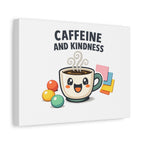 Caffeine and Kindness Canvas - Coffee-Themed Wall Art