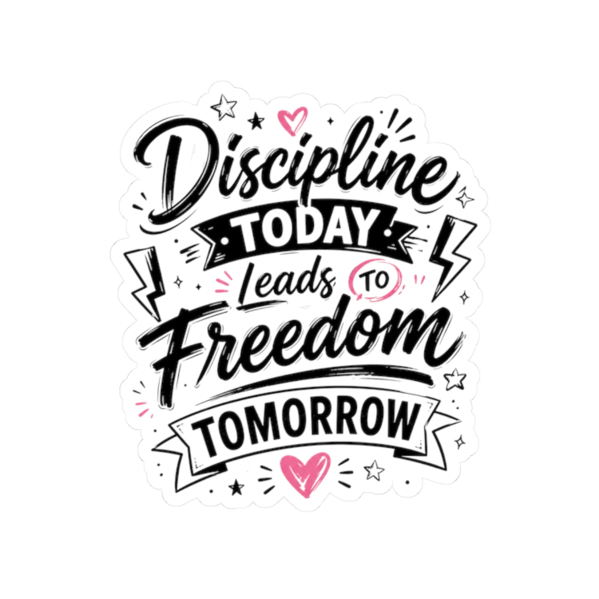 Discipline Today Leads to Freedom Tomorrow Sticker