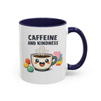 Caffeine and Kindness Coffee Mug – Ceramic Accent Mug (11oz / 15oz)