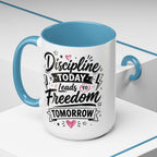 Discipline Today Leads to Freedom Tomorrow Accent Coffee Mug — Motivational Inspirational Quote