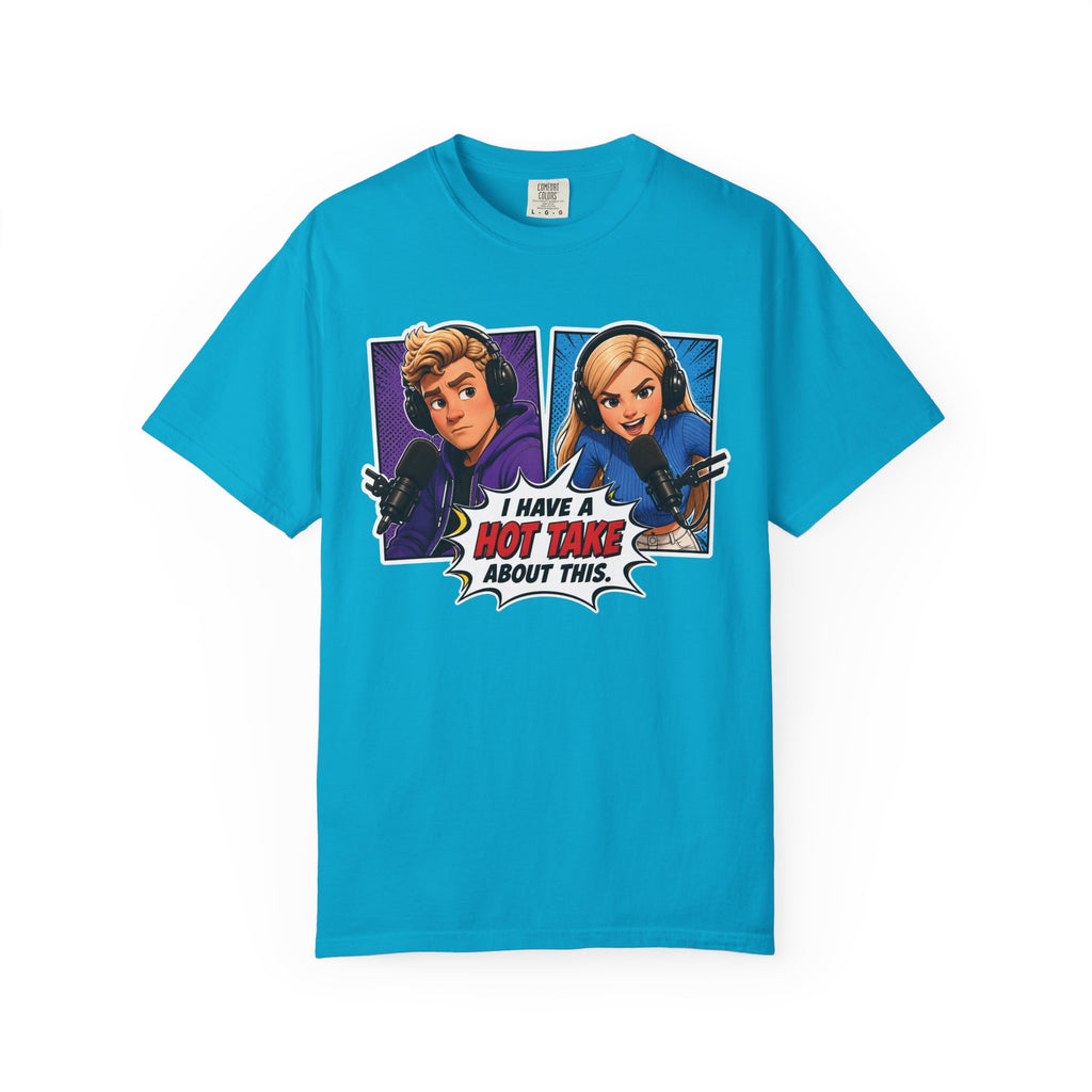 Hot Take Central I Have a Hot Take About This Podcast T Shirt