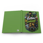 Football Is a Language Hardcover Journal — Soccer Fans Notebook for Players & Coaches