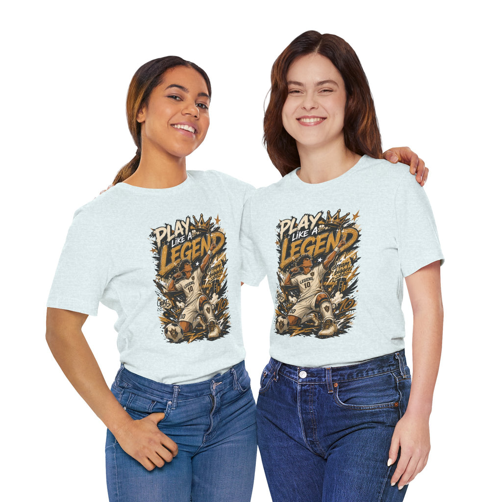 Play Like a Legend Soccer T-Shirt