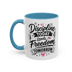 Discipline Today Leads to Freedom Tomorrow Accent Coffee Mug — Motivational Inspirational Quote