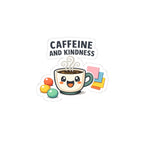 Caffeine and Kindness Sticker - Cute Coffee-Themed Decal