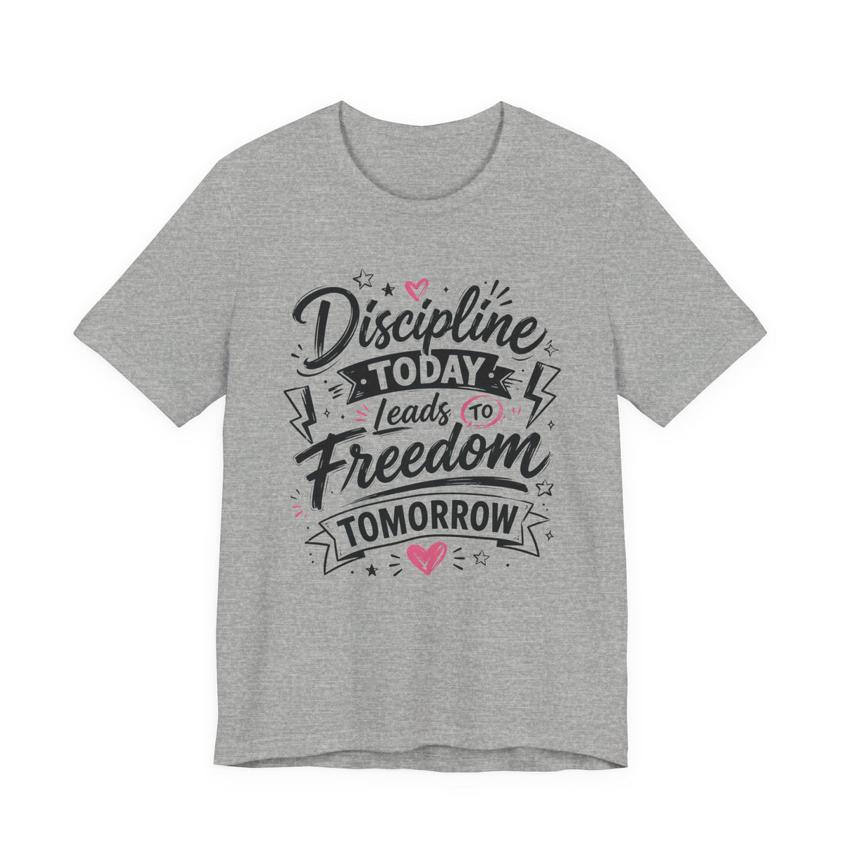 Discipline Today Leads to Freedom Tomorrow Motivational T Shirt