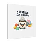 Caffeine and Kindness Canvas - Coffee-Themed Wall Art