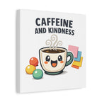 Caffeine and Kindness Canvas | Office Humor, Coffee Fuel Wall Art