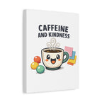 Caffeine and Kindness Canvas | Office Humor, Coffee Fuel Wall Art