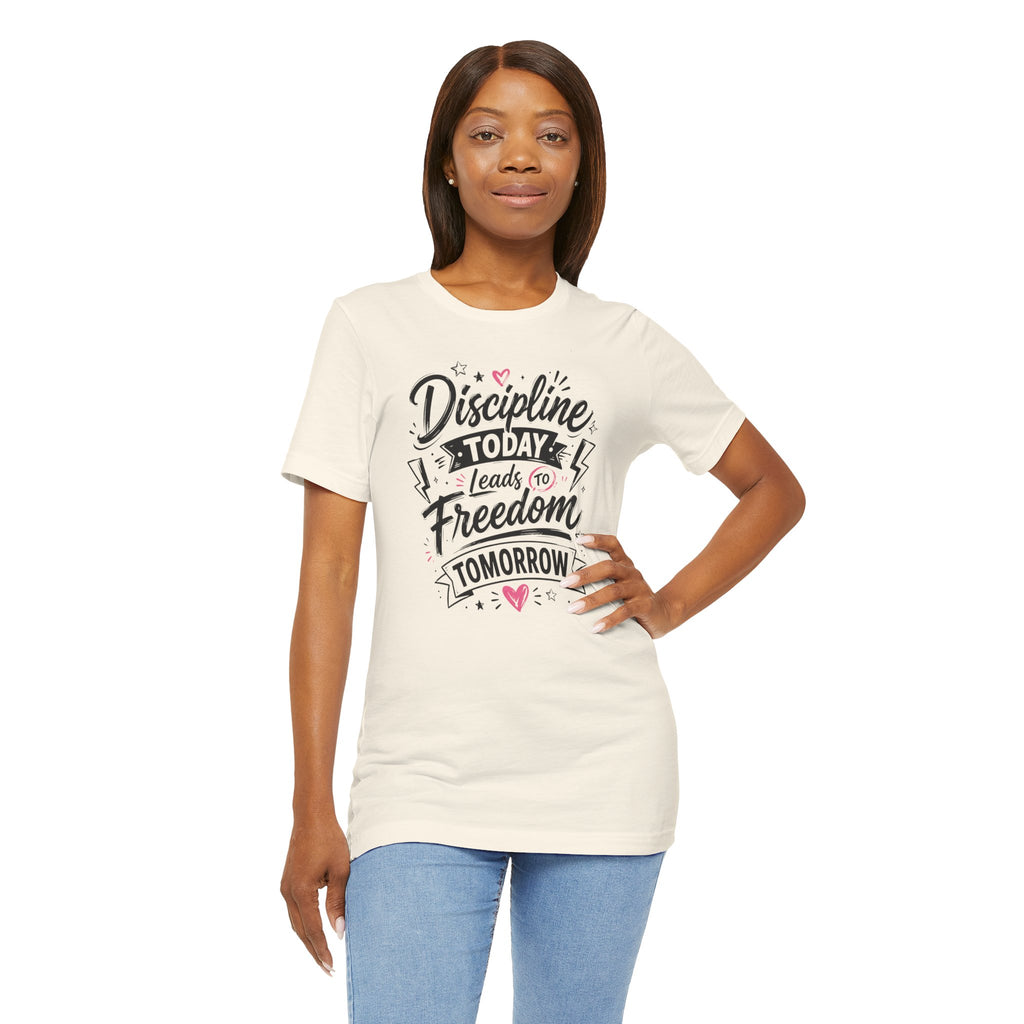 Discipline Today Leads to Freedom Tomorrow Tee — Motivational Fitness T-Shirt