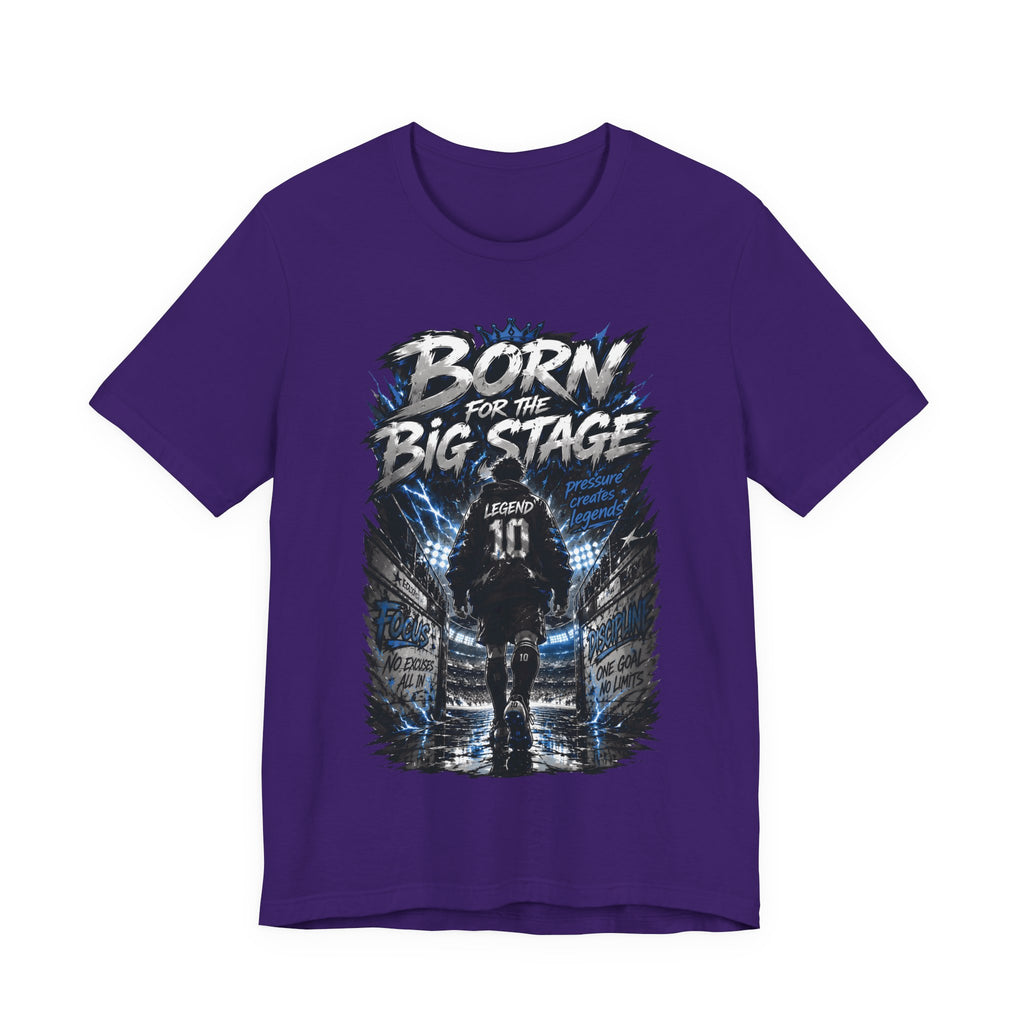 Born for the Big Stage Soccer Player T Shirt