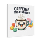 Caffeine and Kindness Canvas | Office Humor, Coffee Fuel Wall Art