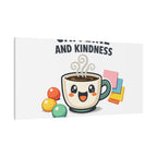 Caffeine and Kindness Canvas - Coffee-Themed Wall Art