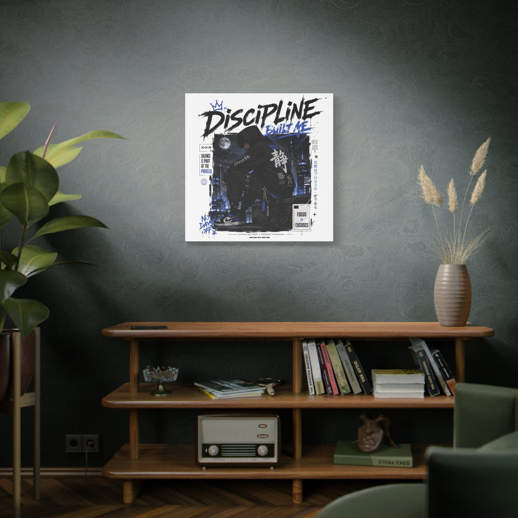 Discipline Built Me Canvas Print — Urban Streetwear Motivational Wall Art